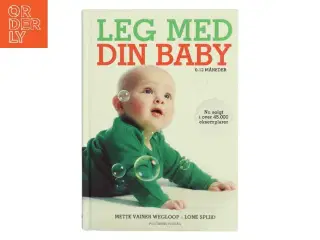 Leg med din baby af Mette Vainer Wegloop (Bog)