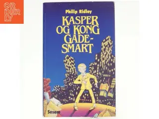 Kasper og Kong Gadesmart af Philip Ridley (Bog)