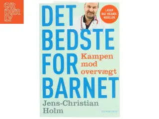 Det bedste for barnet : kampen mod overvægt af Jens-Christian Holm (Bog)