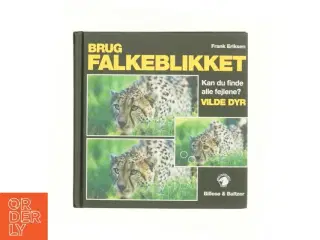 Brug falkeblikket - vilde dyr : kan du finde alle fejlene? af Frank Eriksen (f. 1957-08-30) (Bog)