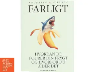 Farligt : hvordan de fodrer din frygt, og hvorfor du æder det af Steffen Andersen (f. 1976-05-24) (Bog)