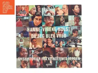 Da jeg blev vred : livshistorier fra kvindernes verden af Hanne-Vibeke Holst (Bog)
