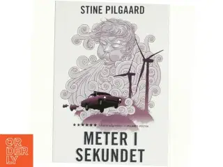 Meter i sekundet : roman af Stine Pilgaard (Bog)