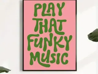 * Lærredsmaleri; Play That Funky Music