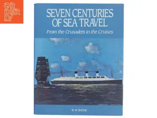 Seven Centuries of Sea Travel af B. W. Bathe (Bog)