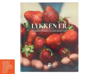 Lykken er : en citatbog om lykken gennem hele livet af Mette Odderskov (Bog)