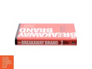 The Breakaway Brand: How Great Brands Stand Out by Francis J., Silverstein, Barry Kelly af Francis Kelly (Bog)
