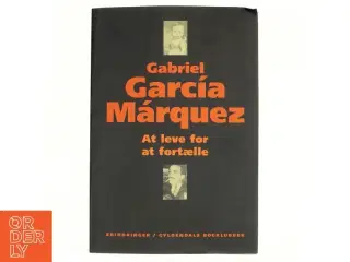 At leve for at fortælle af Gabriel Garc&#237;a M&#225;rquez (Bog)