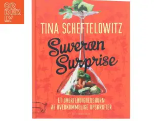 Suveræn surprise : et overflødighedshorn af overkommelige opskrifter af Tina Scheftelowitz (Bog)