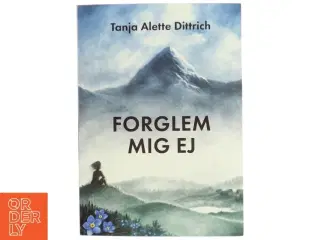 Forglem mig ej af Tanja Alette Dittrich (Bog)