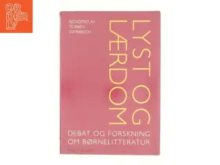 Lyst og lærdom : debat og forskning om børnelitteratur af Torben Weinreich (Bog)