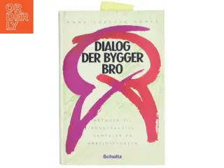 Dialog der bygger bro : metoder til konstruktive samtaler på arbejdspladsen af Susse Humle (Bog)