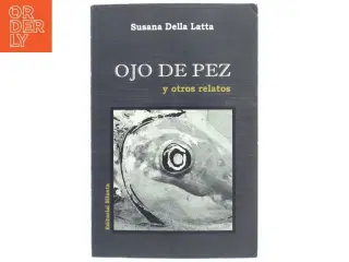 Ojo de Pez y Otros Relatos af Susana Della Latta (Bog)