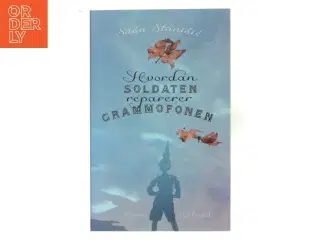 Hvordan soldaten reparerer grammofonen : roman af Saša Stanišić (Bog)
