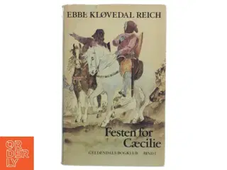 Festen for Cæcilie (Bind 1) af Ebbe Kløvedal Reich (Bog)
