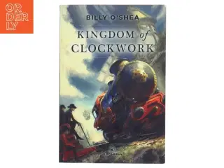Kingdom of clockwork af Billy O'Shea (Bog)