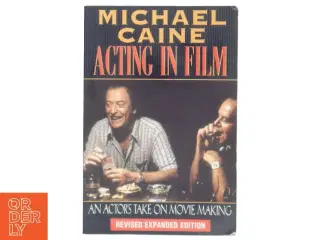 Acting in film : an actor&#39;s take on movie making af Michael Caine (Bog)