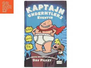 Kaptajn Underhylers eventyr : den første heltefortælling af Dav Pilkey (Bog)