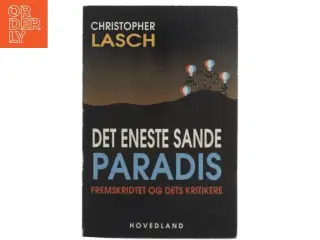 Det eneste sande paradis : fremskridtet og dets kritikere af Christopher Lasch (Bog)