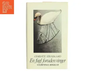 Bog - 'En fugl foruden vinger' af Charlotte Strandgaard fra Gyldendals Bogklub