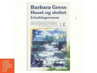 Huset og slottet : erindringsroman af Barbara Gress (Bog)