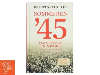 Sommeren &#39;45 : fra overmod til mismod af Per Stig Møller (f. 1942) (Bog)