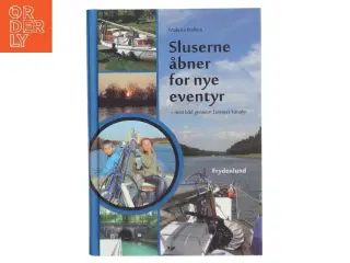 Sluserne åbner for nye eventyr : med båd gennem Europas kanaler af Malene Wilken (Bog)