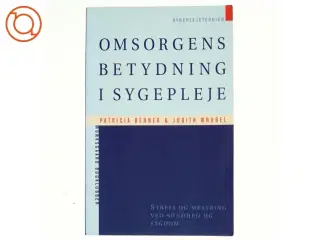 Omsorgens betydning i sygepleje : stress og mestring ved sundhed og sygdom (Bog)