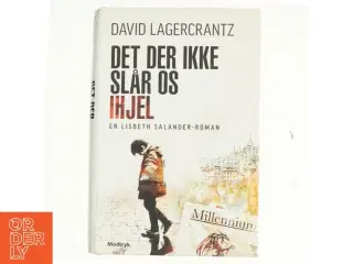 Det der ikke slår os ihjel af David Lagercrantz (Bog)