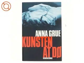 Kunsten at dø af Anna Grue (Bog)