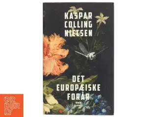 Det europæiske forår : roman af Kaspar Colling Nielsen (f. 1974) (Bog)