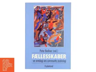 FÆLLESSKABER - en antologi om community psykologi af Peter Berliner (red.) (Bog)