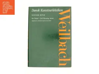 Weilbach - dansk kunstnerleksikon. 9. Per Weiss - Carl Henning Aarsø : supplement, arkitekturregister med videre af Sys Hartmann (Bog)
