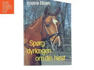 Spørg dyrlægen om din hest af Kristine Elbæk (Bog)