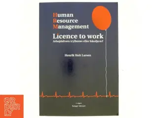 Human resource management : licence to work : arbejdslivets tryllestøv eller håndjern? af Henrik Holt Larsen (Bog)