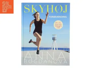 Skyhøj forbrænding : 4×15 minutters effektiv træning om ugen er nok af Anna Bogdanova (Bog)