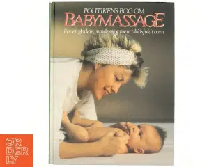 Politikens bog om babymassage : for et gladere, sundere og mere tillidsfuldt barn af Peter Walker (Bog)