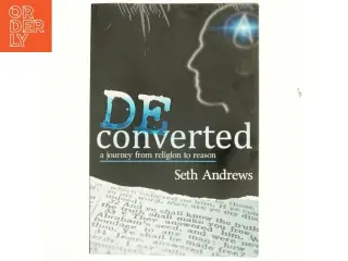Deconverted : a journey from religion to reason af Seth Andrews (Bog)