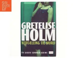 Nedtælling til mord af Gretelise Holm (f. 1946) (Bog)