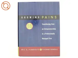 Growing pains : Transitioning from an entrepreneurship to a professionally managed firm (Bog)