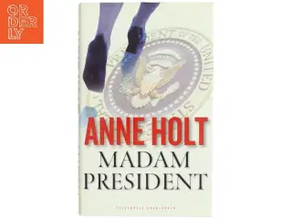Madam President : kriminalroman af Anne Holt (f. 1958-11-16) (Bog)