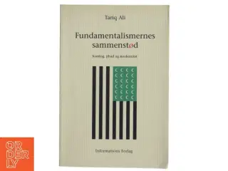 Fundamentalismernes sammenstød : korstog, jihad og modernitet af Tariq Ali (Bog)