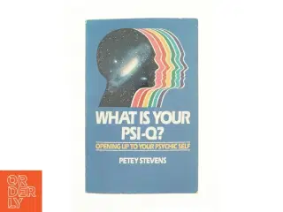 What Is Your PSI-Q?: Opening up to Your Psychic Self af Petey Stevens (Bog)
