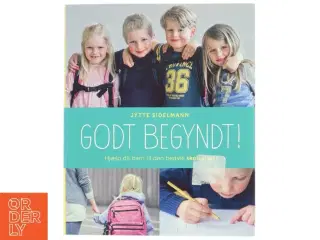 Godt begyndt : hjælp dit barn til den bedste skolestart af Jytte Sidelmann (Bog)