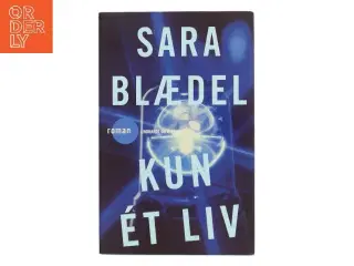 Kun ét liv : roman af Sara Blædel (Bog)