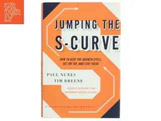 Jumping the S-curve : how to beat the growth cycle, get on top, and stay there (Bog)
