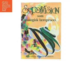 Supervision som dialogisk læreproces af Helle Alrø (Bog)