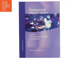 Forebyggende arbejde i skolen : om børn med sociale og emotionelle vanskeligheder af Ingeborg Marie Helgeland (Bog)