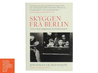 Skyggen fra Berlin : at leve med spøgelserne fra Kindertransport af Jonathan Lichtenstein (Bog)
