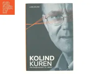 Kolind kuren : fra bureaukrati til vækst af Lars Kolind (Bog)